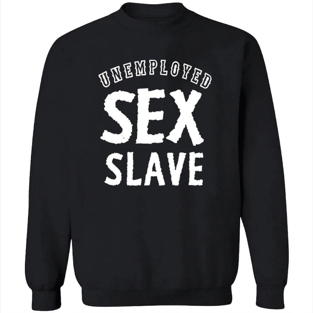 Unemployed Sex Slave Shirt