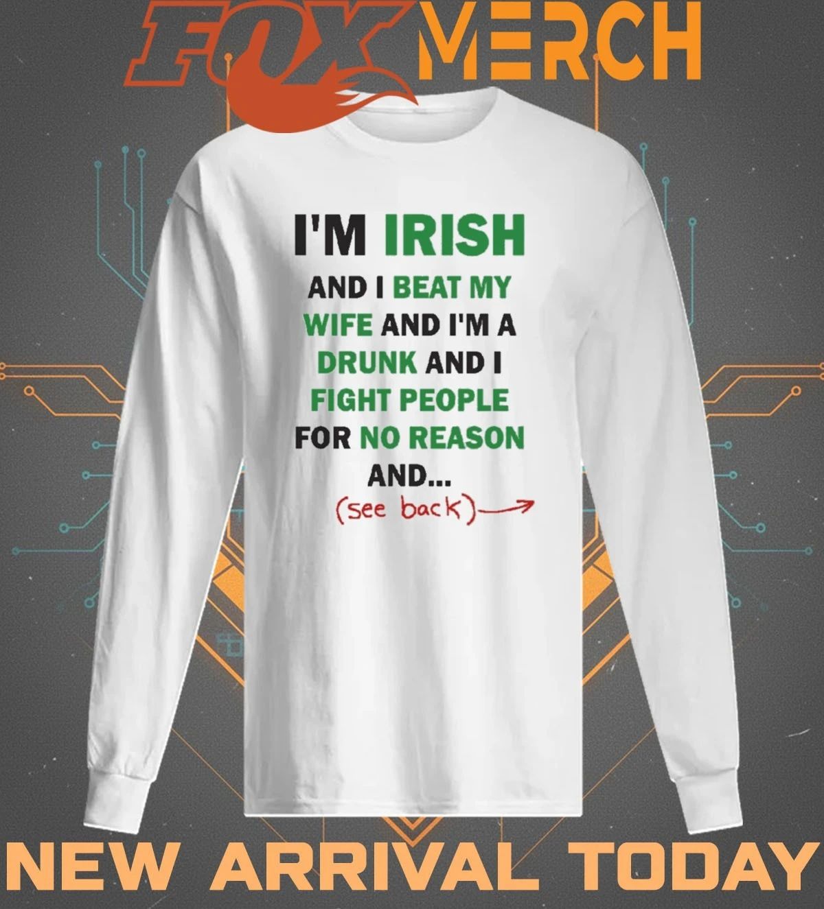 I’m irish and I beat my wife and I’m a drunk and I fight people for no reason and see back t-shirt