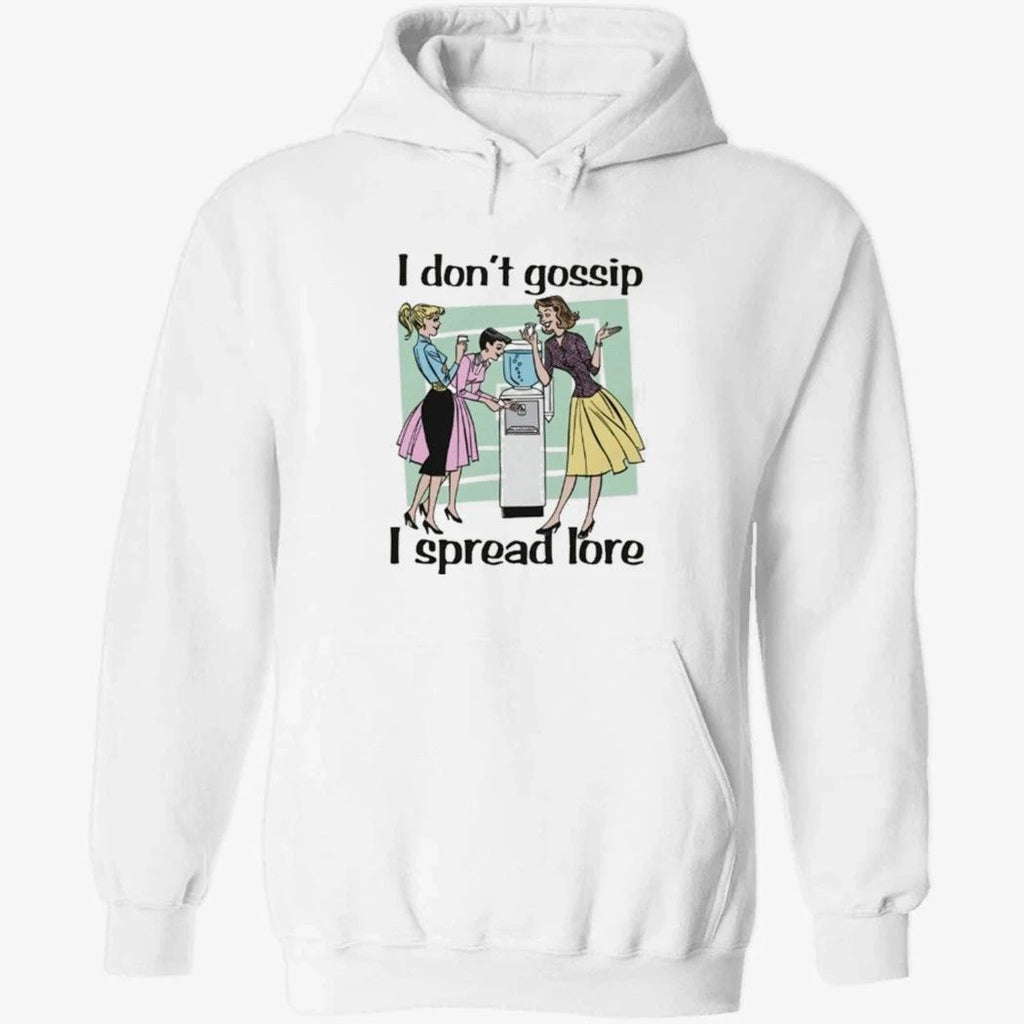 I Don’t Gossip, I Spread Lore Shirt