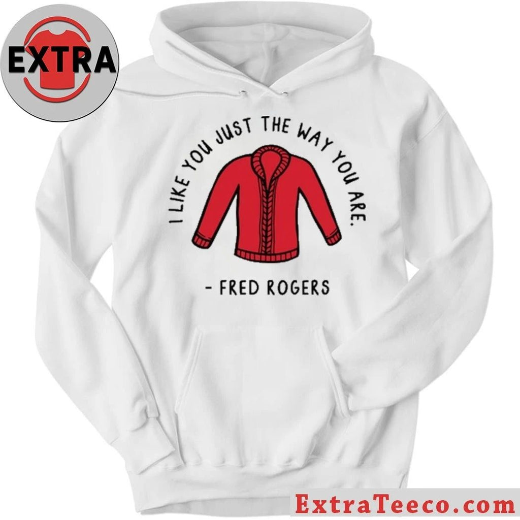 I Like You Just The Way You Are Fred Rogers Shirt