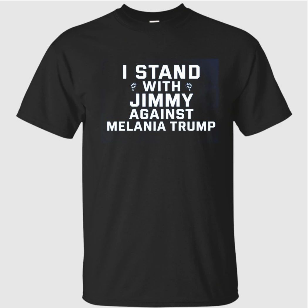 I Stand With Jimmy Against Melania Trump Shirt