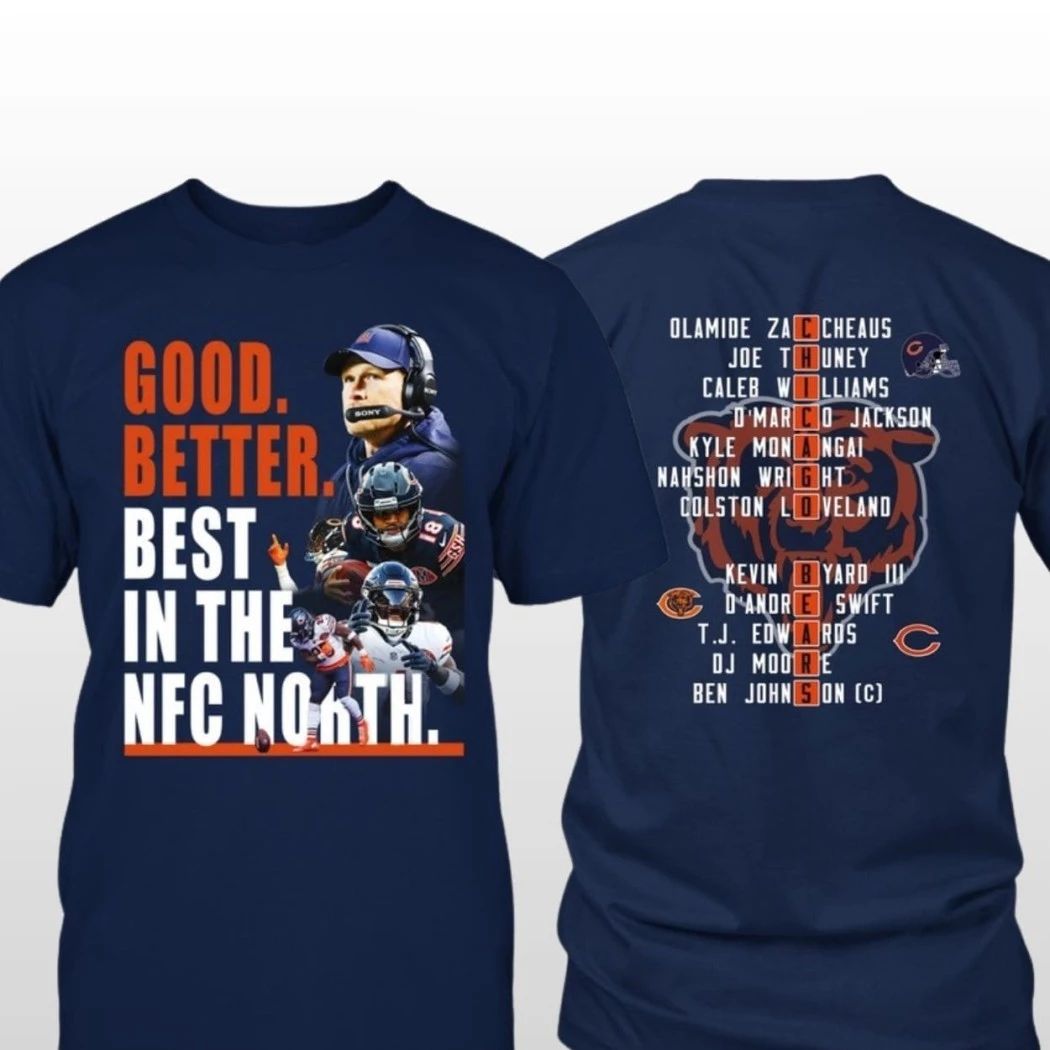 Bears Good Better Best In The NFC North Celebrating the Bears’ first NFC North championship since 2018 in the 2025 season Shirt