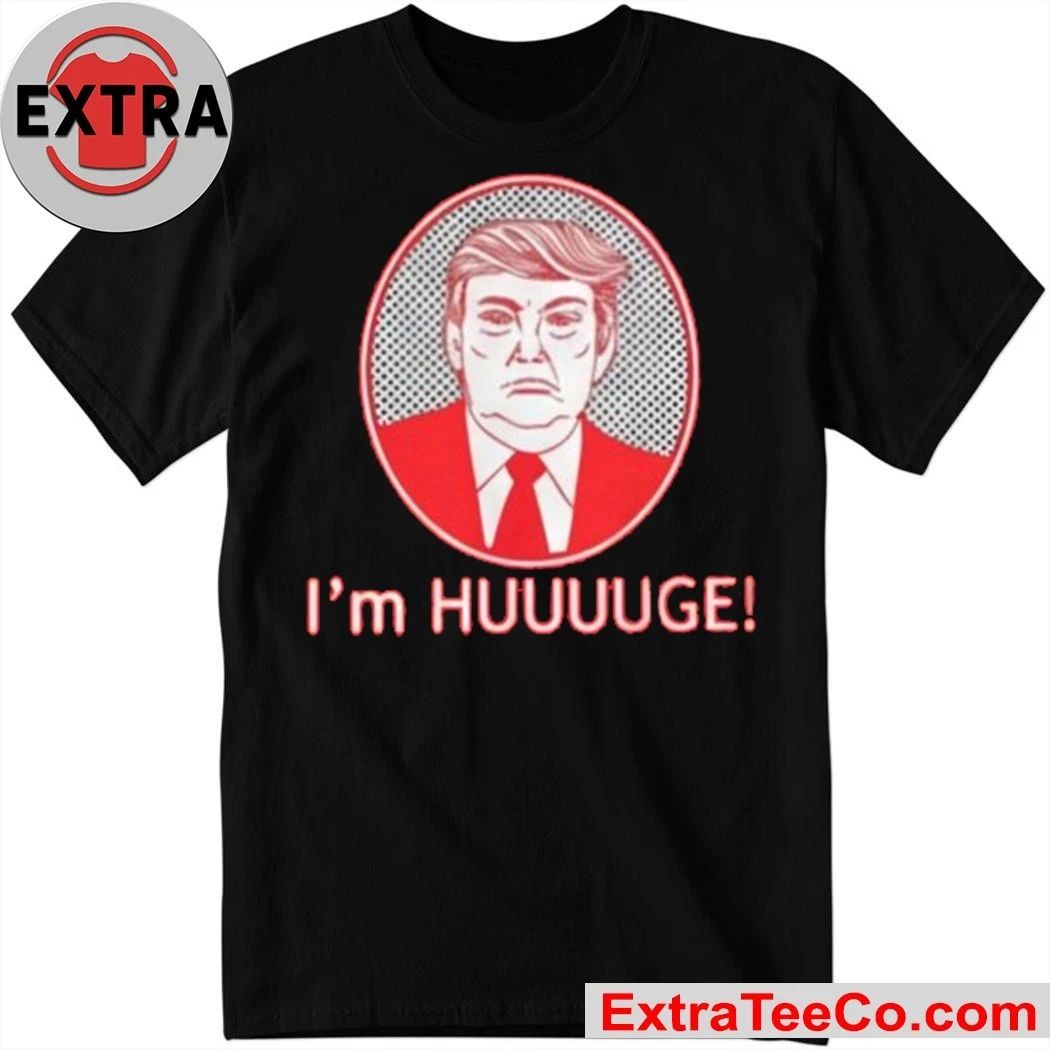 Trump I’m Huge New Epstein Files Shirt