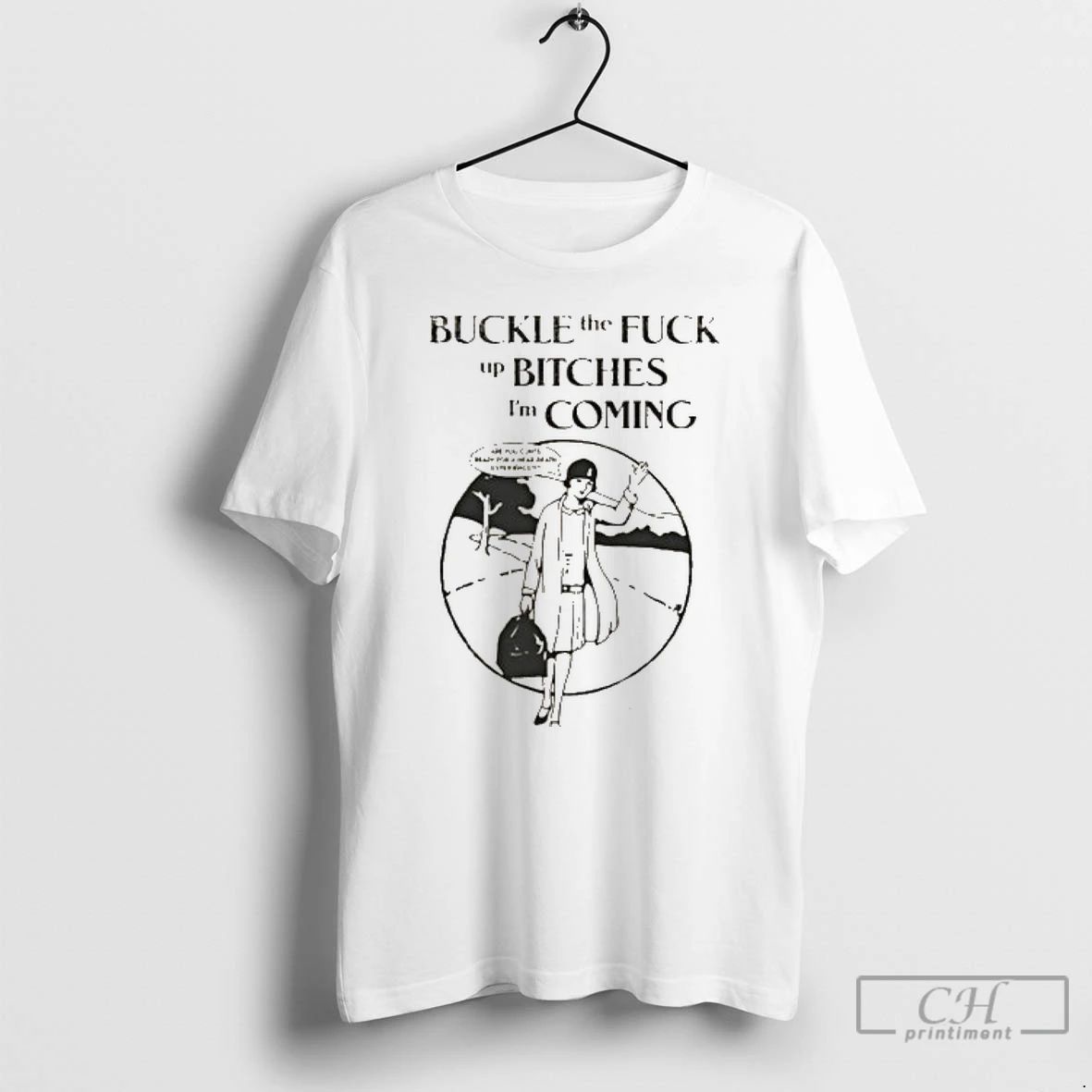 Premium Buckle The Fuck Up Bitches Im Coming T Shirts