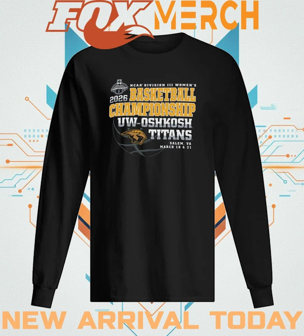 UW-Oshkosh Titans 2026 NCAA Division III Women’s Basketball Championship Salem, VA march 19 & 21 shirt