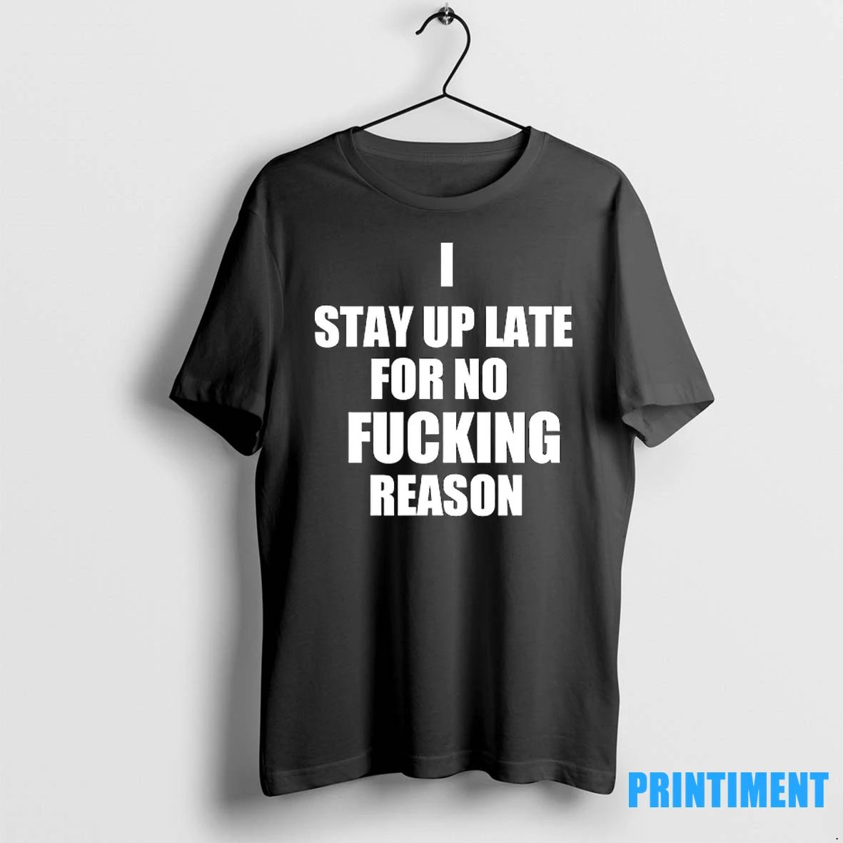 I Stay Up Late For No Fcking Reason Tshirts Sweater