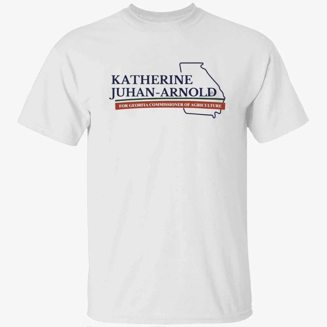 Katherine Juhan-Arnold For Georgia Commissioner Of Agriculture Shirt