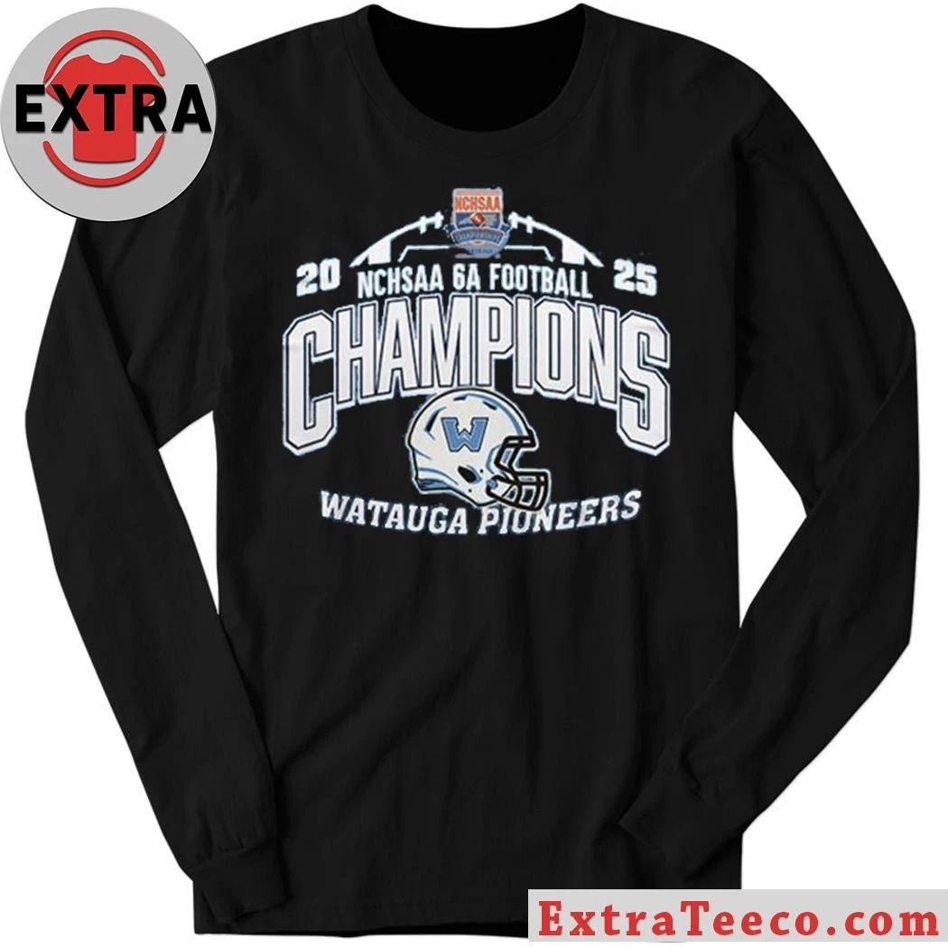 Original Watauga Pioneers State Champions 2025 NCHSAA 6A Helmet And Logo Hoodie T-Shirt