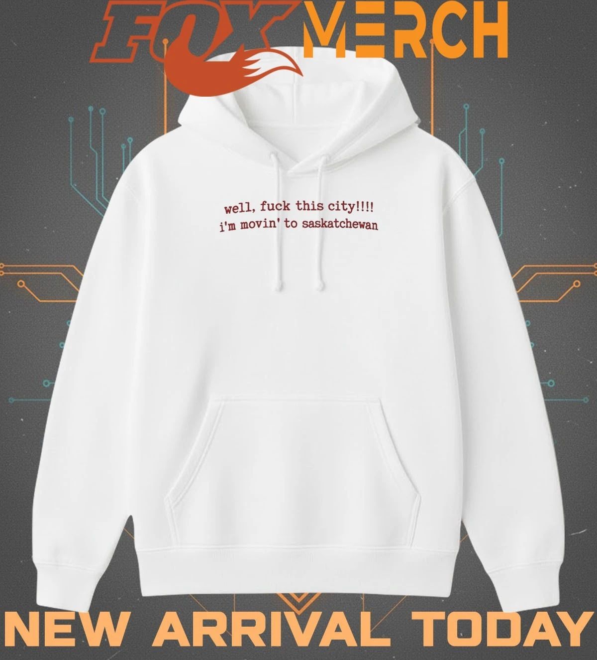 Well fuck this city Im moving to saskatchewan t-shirt