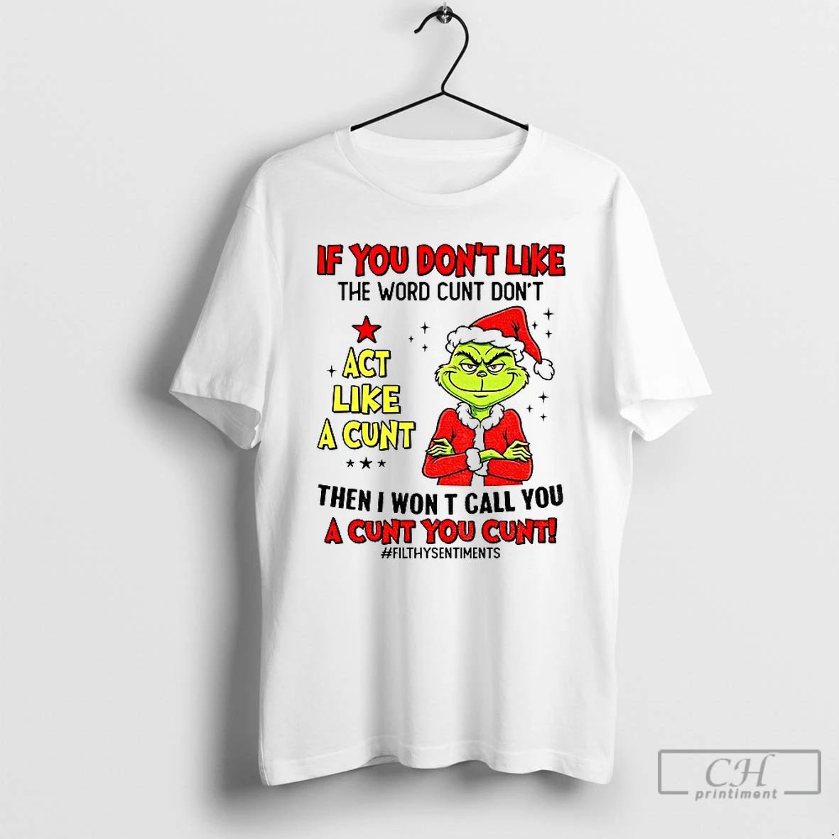 Premium Grinch If You Dont Like The Word Cunt Dont Act Like A Cunt Then