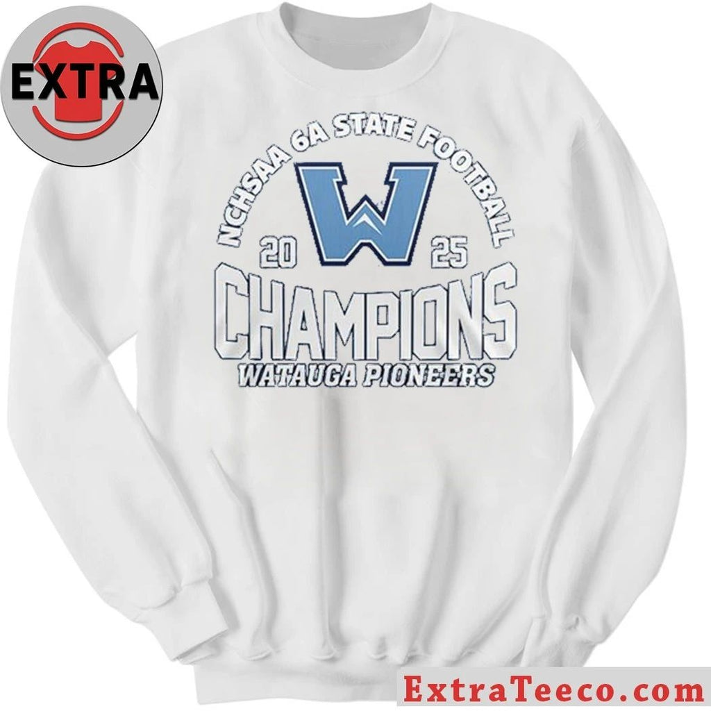 Watauga Pioneers Celebrate 2025 NCHSAA 6A State Champions Hoodie T-Shirt