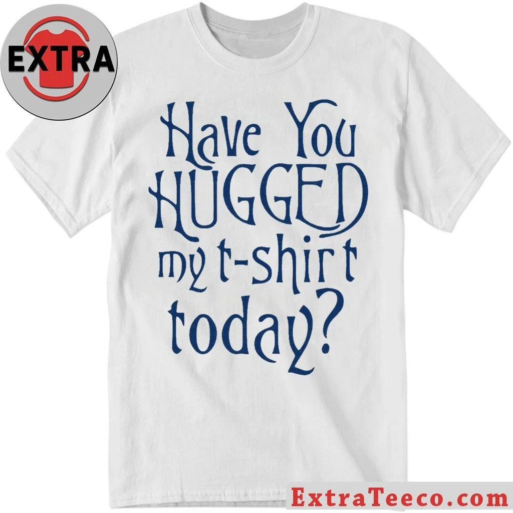 Seth Cohen Have You Hugged My Shirt