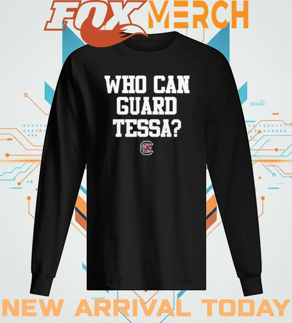 South Carolina Gamecocks Women’s Basketball Who Can Guard Tessa t-shirt