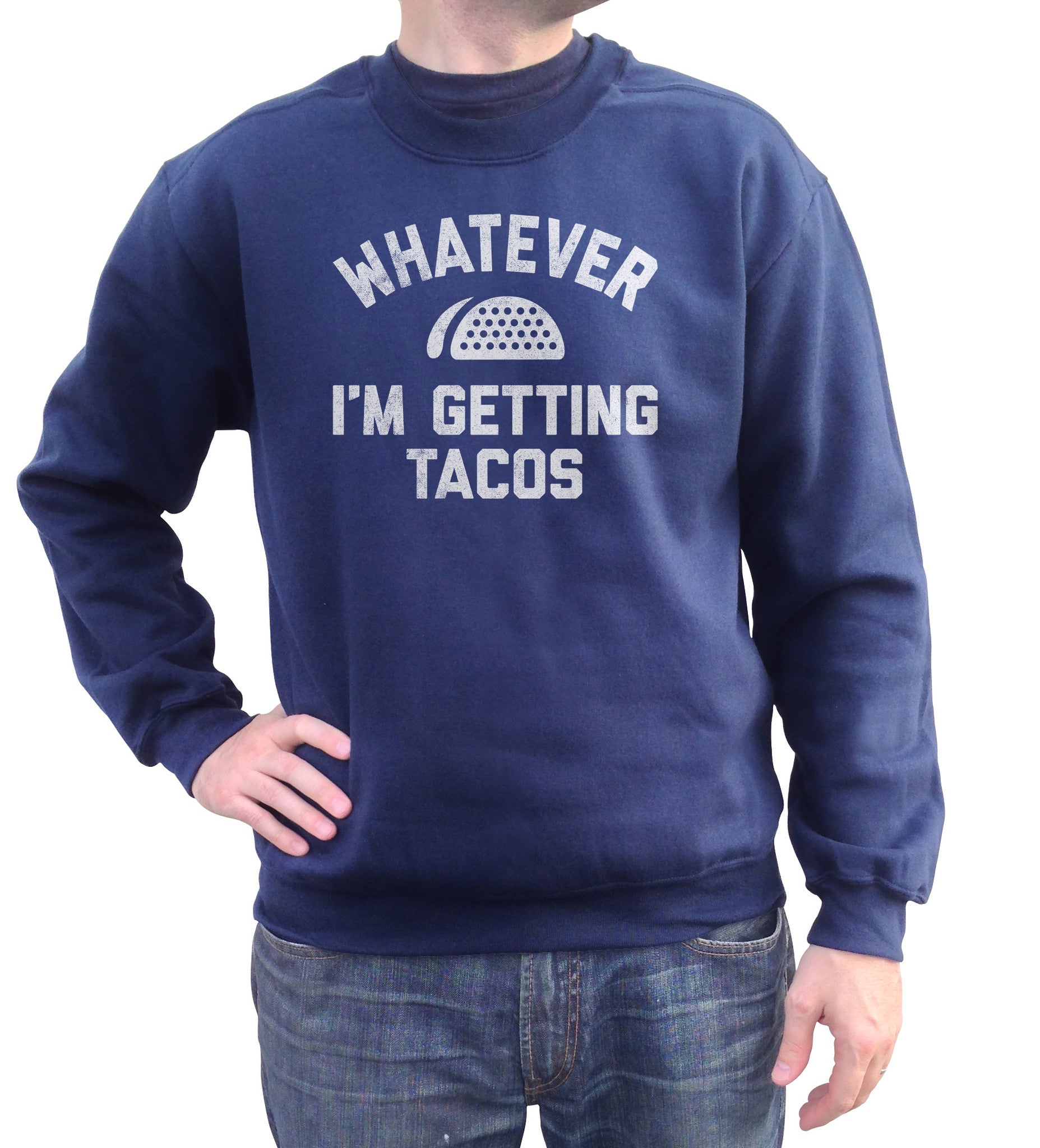 Unisex Whatever I'm Getting Tacos Sweatshirt