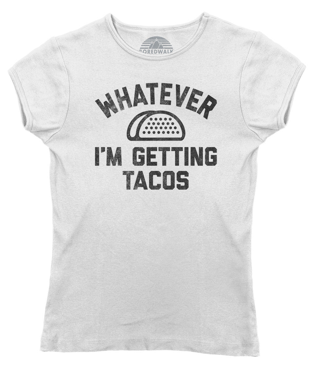 Women's Whatever I'm Getting Tacos T-Shirt