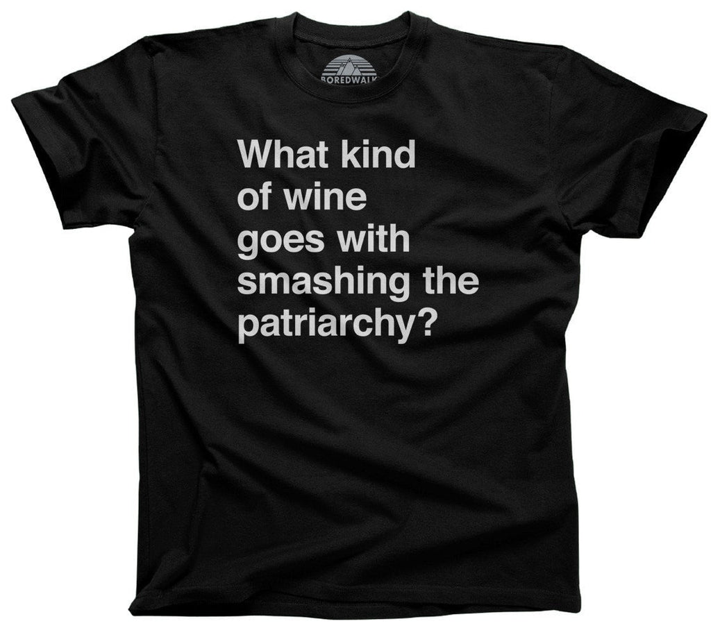 Men's What Kind of Wine Goes with Smashing the Patriarchy? T-Shirt Funny Feminist Shirt