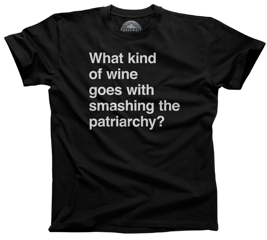 Men's What Kind of Wine Goes with Smashing the Patriarchy? T-Shirt Funny Feminist Shirt